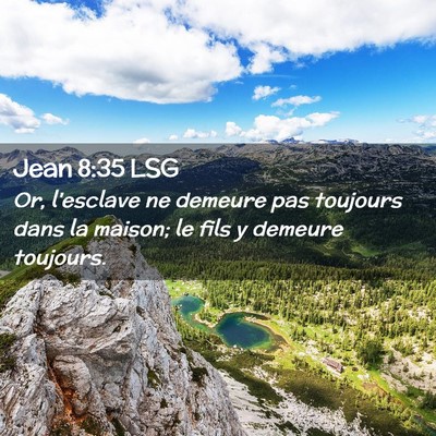 Picture 02 - Jean 8:35 LSG - Or, l'esclave ne demeure pas toujours dans la - Bible Verse Picture