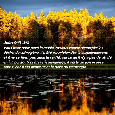 Picture 02 - Jean 8:44 LSG - Vous avez pour père le diable, et vous voulez - Bible Verse Picture