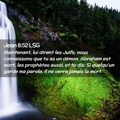 Picture 02 - Jean 8:52 LSG - Maintenant, lui dirent les Juifs, nous - Bible Verse Picture