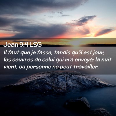 Picture 02 - Jean 9:4 LSG - Il faut que je fasse, tandis qu'il est jour, les - Bible Verse Picture