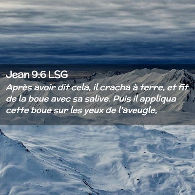 Picture 02 - Jean 9:6 LSG - Après avoir dit cela, il cracha à terre, et fit - Bible Verse Picture