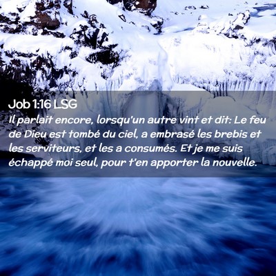 Picture 02 - Job 1:16 LSG - Il parlait encore, lorsqu'un autre vint et dit: - Bible Verse Picture