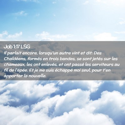 Picture 02 - Job 1:17 LSG - Il parlait encore, lorsqu'un autre vint et dit: - Bible Verse Picture