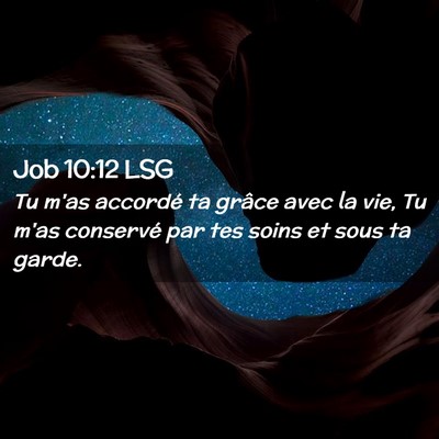 Picture 02 - Job 10:12 LSG - Tu m'as accordé ta grâce avec la vie, Tu m'as - Bible Verse Picture
