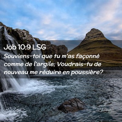 Picture 02 - Job 10:9 LSG - Souviens-toi que tu m'as façonné comme de - Bible Verse Picture