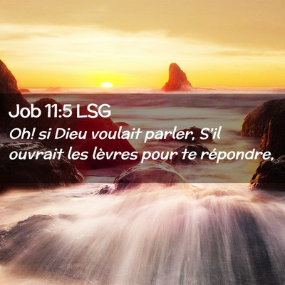 Picture 02 - Job 11:5 LSG - Oh! si Dieu voulait parler, S'il ouvrait les - Bible Verse Picture