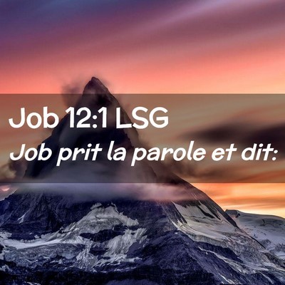 Picture 02 - Job 12:1 LSG - Job prit la parole et - Bible Verse Picture
