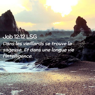 Picture 02 - Job 12:12 LSG - Dans les vieillards se trouve la sagesse, Et dans - Bible Verse Picture