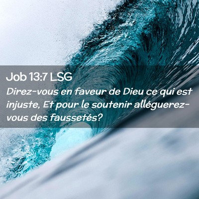 Picture 02 - Job 13:7 LSG - Direz-vous en faveur de Dieu ce qui est injuste, - Bible Verse Picture