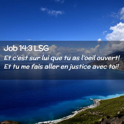 Picture 02 - Job 14:3 LSG - Et c'est sur lui que tu as l'oeil ouvert! Et tu - Bible Verse Picture