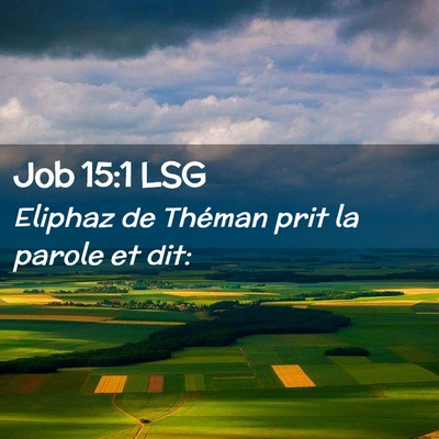 Picture 02 - Job 15:1 LSG - Eliphaz de Théman prit la parole et - Bible Verse Picture