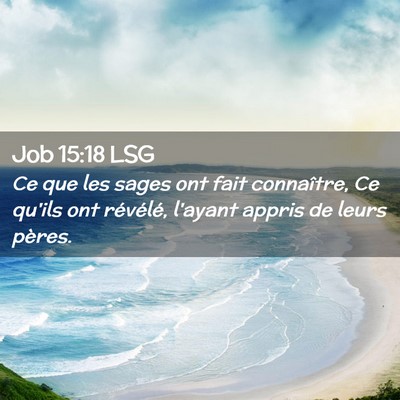 Picture 02 - Job 15:18 LSG - Ce que les sages ont fait connaître, Ce qu'ils - Bible Verse Picture