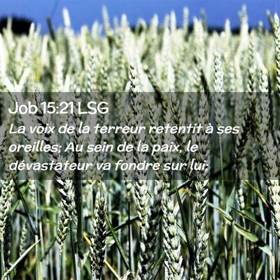 Picture 02 - Job 15:21 LSG - La voix de la terreur retentit à ses oreilles; - Bible Verse Picture