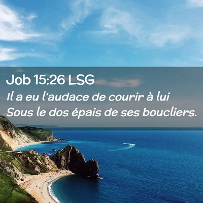 Picture 02 - Job 15:26 LSG - Il a eu l'audace de courir à lui Sous le dos - Bible Verse Picture