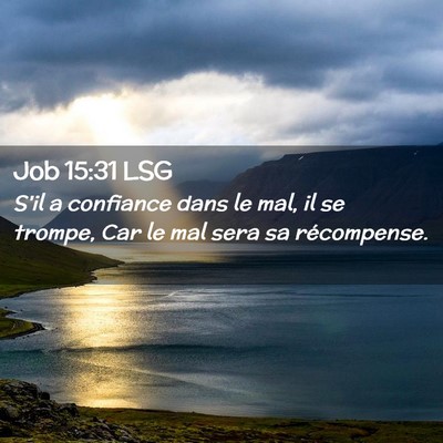 Picture 02 - Job 15:31 LSG - S'il a confiance dans le mal, il se trompe, Car - Bible Verse Picture