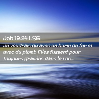 Picture 02 - Job 19:24 LSG - Je voudrais qu'avec un burin de fer et avec du - Bible Verse Picture