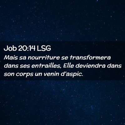Picture 02 - Job 20:14 LSG - Mais sa nourriture se transformera dans ses - Bible Verse Picture