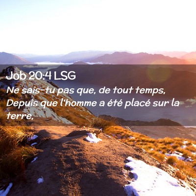 Picture 02 - Job 20:4 LSG - Ne sais-tu pas que, de tout temps, Depuis que - Bible Verse Picture
