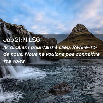 Picture 02 - Job 21:14 LSG - Ils disaient pourtant à Dieu: Retire-toi de - Bible Verse Picture