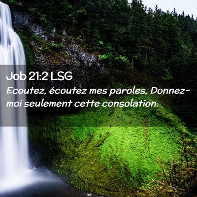 Picture 02 - Job 21:2 LSG - Ecoutez, écoutez mes paroles, Donnez-moi - Bible Verse Picture