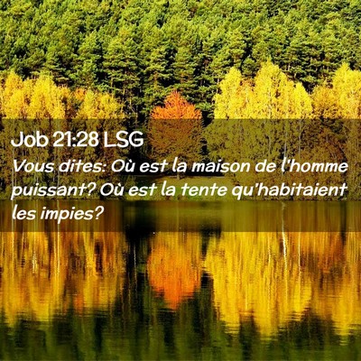Picture 02 - Job 21:28 LSG - Vous dites: Où est la maison de l'homme - Bible Verse Picture