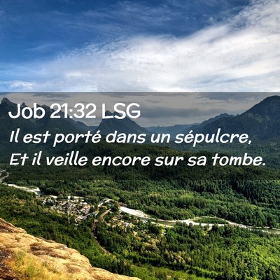 Picture 02 - Job 21:32 LSG - Il est porté dans un sépulcre, Et il veille - Bible Verse Picture