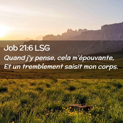 Picture 02 - Job 21:6 LSG - Quand j'y pense, cela m'épouvante, Et un - Bible Verse Picture