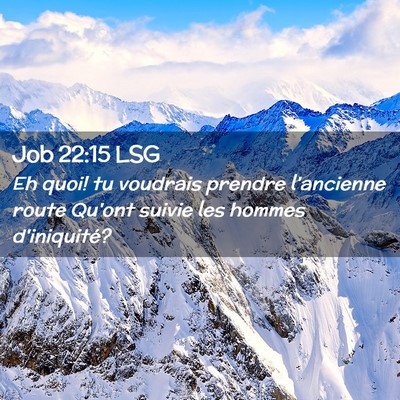 Picture 02 - Job 22:15 LSG - Eh quoi! tu voudrais prendre l'ancienne route - Bible Verse Picture