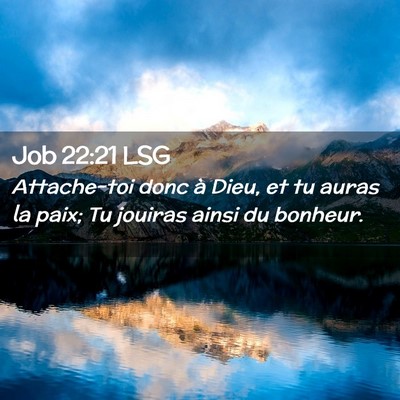 Picture 02 - Job 22:21 LSG - Attache-toi donc à Dieu, et tu auras la paix; Tu - Bible Verse Picture