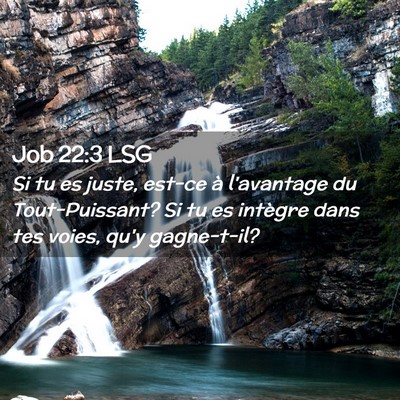 Picture 02 - Job 22:3 LSG - Si tu es juste, est-ce à l'avantage du - Bible Verse Picture