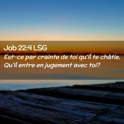 Picture 02 - Job 22:4 LSG - Est-ce par crainte de toi qu'il te châtie, Qu'il - Bible Verse Picture
