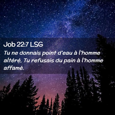 Picture 02 - Job 22:7 LSG - Tu ne donnais point d'eau à l'homme altéré, Tu - Bible Verse Picture
