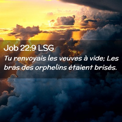 Picture 02 - Job 22:9 LSG - Tu renvoyais les veuves à vide; Les bras des - Bible Verse Picture