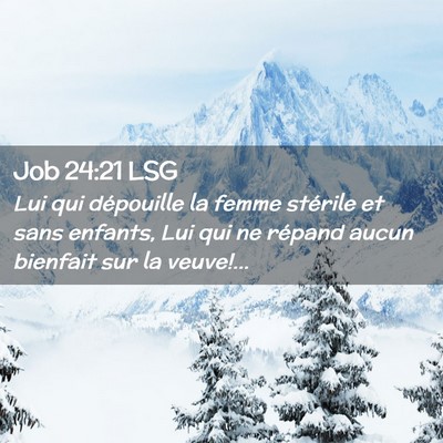 Picture 02 - Job 24:21 LSG - Lui qui dépouille la femme stérile et sans - Bible Verse Picture