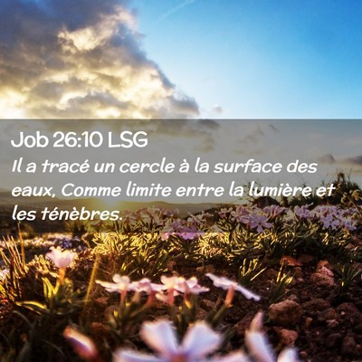 Picture 02 - Job 26:10 LSG - Il a tracé un cercle à la surface des eaux, - Bible Verse Picture