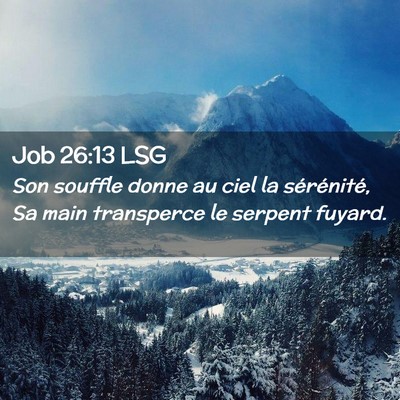 Picture 02 - Job 26:13 LSG - Son souffle donne au ciel la sérénité, Sa main - Bible Verse Picture