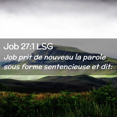 Picture 02 - Job 27:1 LSG - Job prit de nouveau la parole sous forme - Bible Verse Picture