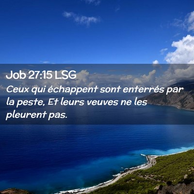Picture 02 - Job 27:15 LSG - Ceux qui échappent sont enterrés par la peste, - Bible Verse Picture