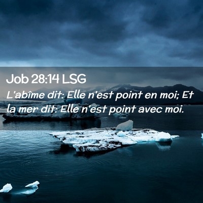 Picture 02 - Job 28:14 LSG - L'abîme dit: Elle n'est point en moi; Et la mer - Bible Verse Picture