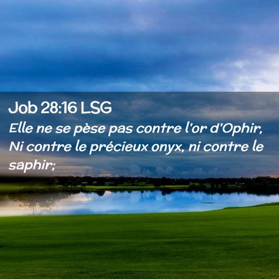 Picture 02 - Job 28:16 LSG - Elle ne se pèse pas contre l'or d'Ophir, Ni - Bible Verse Picture