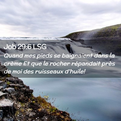 Picture 02 - Job 29:6 LSG - Quand mes pieds se baignaient dans la crème Et - Bible Verse Picture