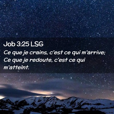Picture 02 - Job 3:25 LSG - Ce que je crains, c'est ce qui m'arrive; Ce que - Bible Verse Picture