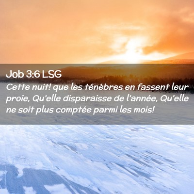 Picture 02 - Job 3:6 LSG - Cette nuit! que les ténèbres en fassent leur - Bible Verse Picture