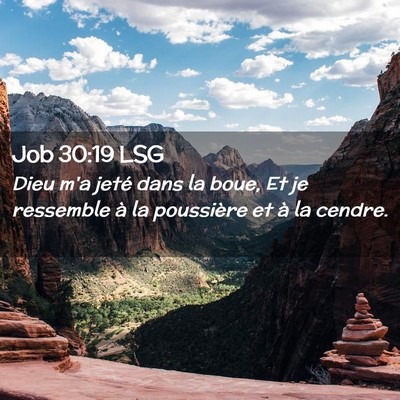 Picture 02 - Job 30:19 LSG - Dieu m'a jeté dans la boue, Et je ressemble à - Bible Verse Picture