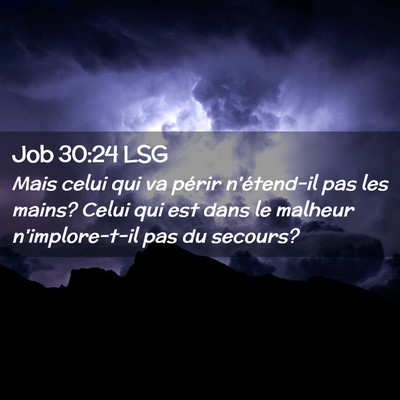 Picture 02 - Job 30:24 LSG - Mais celui qui va périr n'étend-il pas les - Bible Verse Picture