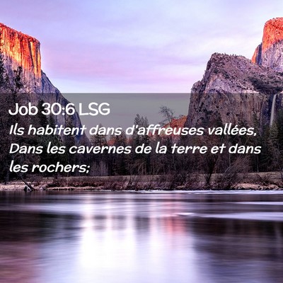 Picture 02 - Job 30:6 LSG - Ils habitent dans d'affreuses vallées, Dans les - Bible Verse Picture