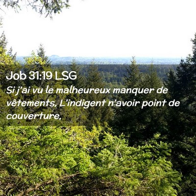Picture 02 - Job 31:19 LSG - Si j'ai vu le malheureux manquer de vêtements, - Bible Verse Picture