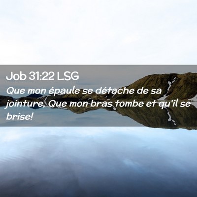 Picture 02 - Job 31:22 LSG - Que mon épaule se détache de sa jointure, Que - Bible Verse Picture