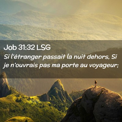 Picture 02 - Job 31:32 LSG - Si l'étranger passait la nuit dehors, Si je - Bible Verse Picture