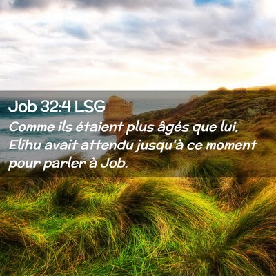 Picture 02 - Job 32:4 LSG - Comme ils étaient plus âgés que lui, Elihu - Bible Verse Picture